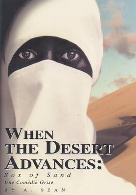 When the Desert Advances: Sox of Sand by Sean, A.