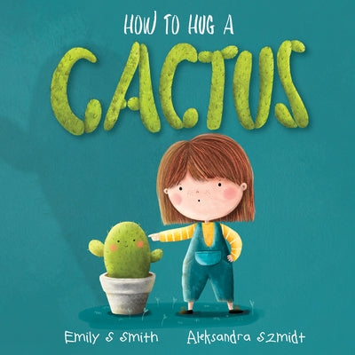 How to Hug a Cactus by Smith, Emily S.