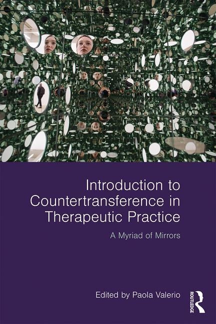 Introduction to Countertransference in Therapeutic Practice: A Myriad of Mirrors by Valerio, Paola