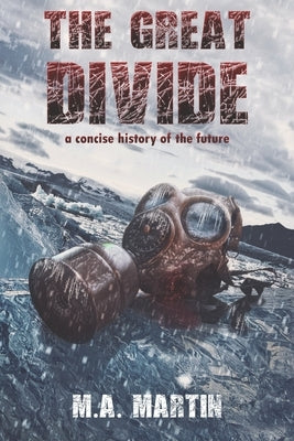 The Great Divide: a concise history of the future by Martin, M. a.
