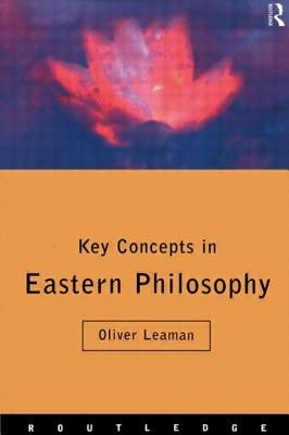 Key Concepts in Eastern Philosophy by Leaman, Oliver