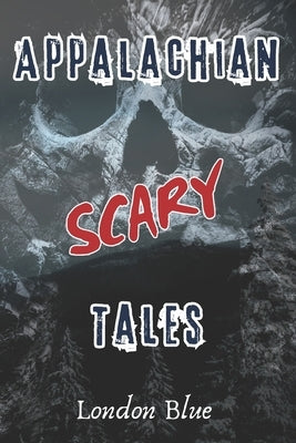 Appalachian Scary Tales by Blue, London