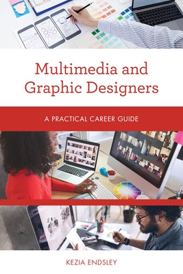 Multimedia and Graphic Designers: A Practical Career Guide by Endsley, Kezia