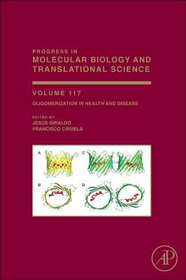 Oligomerization in Health and Disease: Volume 117 by Giraldo, Jesus