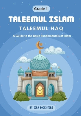 Taleemul Islam: Taleemul Haq - A Guide to the Basic Fundamentals of Islam by Store, Iqra Book