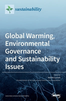 Global Warming, Environmental Governance and Sustainability Issues by McConnell, Will