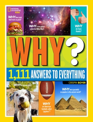 National Geographic Kids Why?: Over 1,111 Answers to Everything by Boyer, Crispin