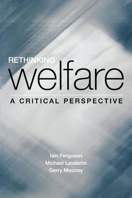 Rethinking Welfare: A Critical Perspective by Ferguson, Iain