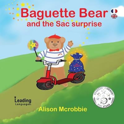 Baguette Bear and the Sac Surprise!: French and English for kids by McRobbie, Alison