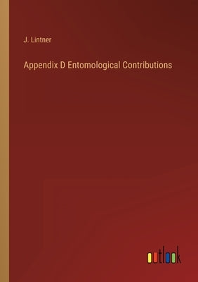 Appendix D Entomological Contributions by Lintner, J.