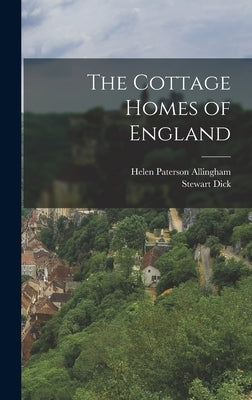 The Cottage Homes of England by Allingham, Helen Paterson