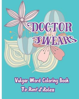 Doctor Swears: Vulgar Word Coloring Book for Ranting & Relaxing by Nozaz, S. B.