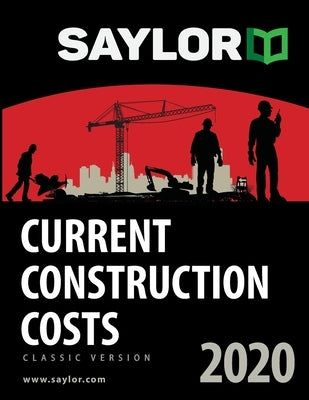Saylor Current Construction Costs 2020 by Saylor, Lee