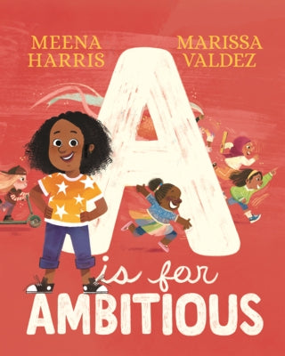 A is for Ambitious by Harris, Meena