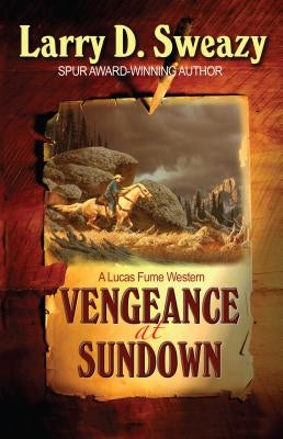 Vengeance at Sundown by Sweazy, Larry D.