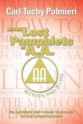 More Lost Pamphlets of A.A. between 1940 to 1951 by Palmieri, Carl Tuchy