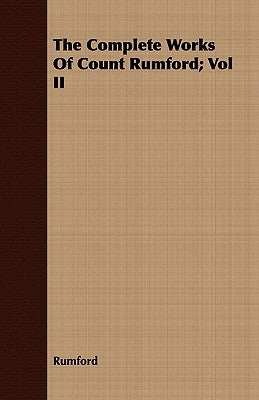 The Complete Works Of Count Rumford; Vol II by Rumford