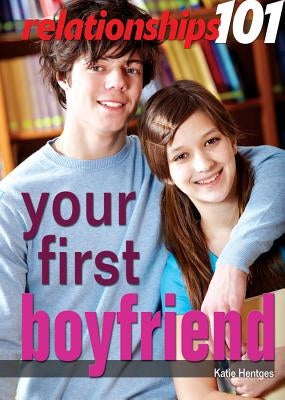Your First Boyfriend by Hentges, Katie