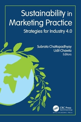 Sustainability in Marketing Practice: Strategies for Industry 4.0 by Chattopadhyay, Subrata