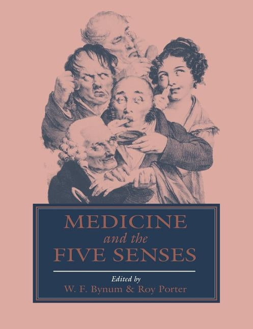 Medicine and the Five Senses by Bynum, W. F.