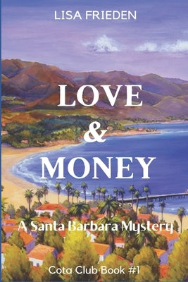 Love and Money: a Santa Barbara Mystery by Frieden, Lisa