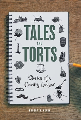 Tales and Torts: Stories of a Country Lawyer by Kearl, Robert B.