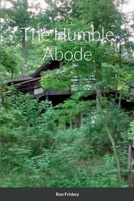 The Humble Abode by Frisbey, Ron