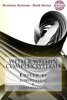 With & Within Complex Systems by Stepanic, Josip