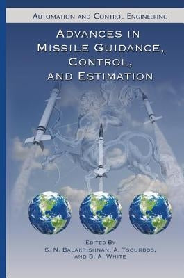 Advances in Missile Guidance, Control, and Estimation by Balakrishnan, S. N.