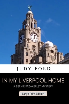 In my Liverpool Home (Large Print Edition): A Bernie Fazakerley Mystery by Ford, Judy