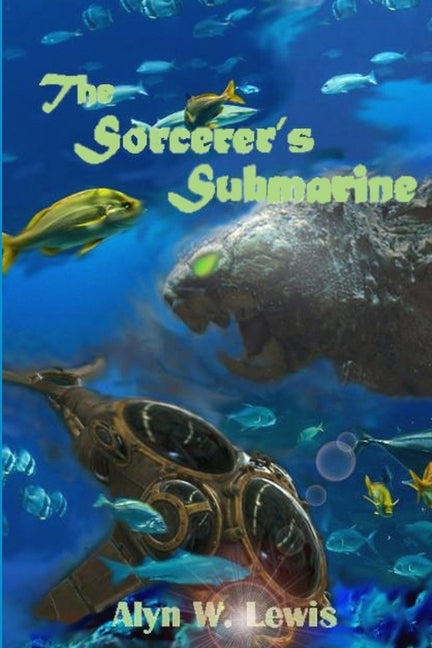 The Sorcerer's Submarine by Lewis, Alyn
