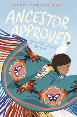 Ancestor Approved: Intertribal Stories for Kids by Smith, Cynthia Leit