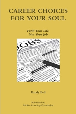 Career Choices For Your Soul by Bell, Randy