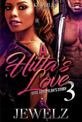 A Hitta's Love 3: Wise and Nylah's Story by Jewelz