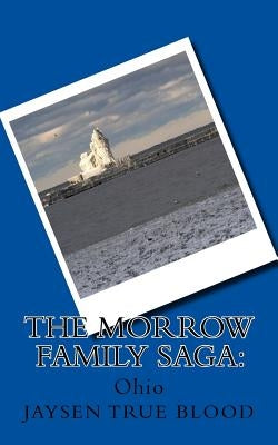 The Morrow Family Saga: : Ohio by True Blood, Jaysen
