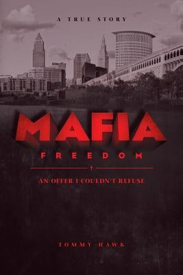 Mafia Freedom: An Offer I Couldn't Refuse by Hawk, Tommy