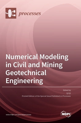 Numerical Modeling in Civil and Mining Geotechnical Engineering by Li, Li