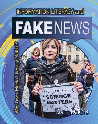 Information Literacy and Fake News by Dakers, Diane