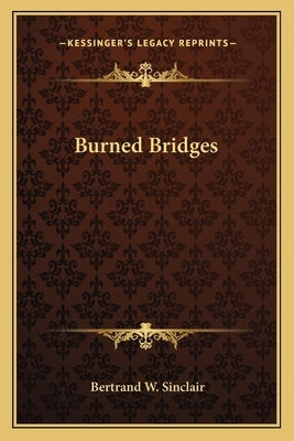 Burned Bridges by Sinclair, Bertrand W.
