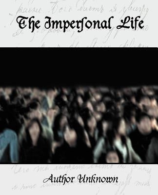 The Impersonal Life by Author, Unknown