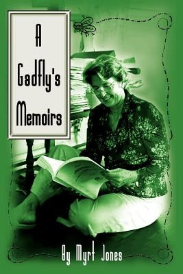 A Gadfly's Memoirs by Jones, Myrt