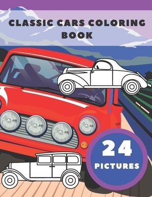 Classic Cars Coloring Book: Perfect Gift for Kids and Car Lovers by Silver, John