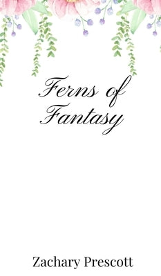 Ferns of Fantasy by Prescott, Zachary