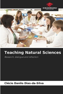 Teaching Natural Sciences by Dias-Da-Silva, Clécio Danilo