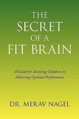 The Secret of a Fit Brain by Nagel, Merav