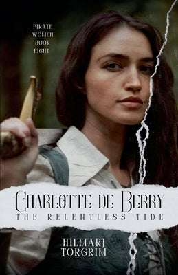Charlotte de Berry: The Relentless Tide by Torgrim, Hilmarj