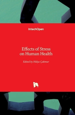 Effects of Stress on Human Health by Çakmur, Hülya