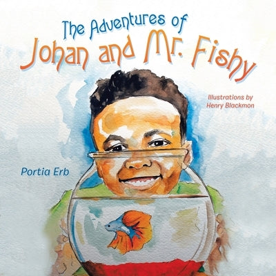 The Adventures of Johan and Mr. Fishy by Erb, Portia