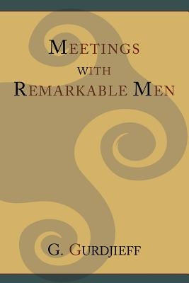 Meetings with Remarkable Men by Gurdjieff, G. I.