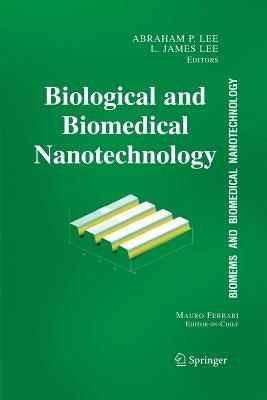 Biomems and Biomedical Nanotechnology: Volume I: Biological and Biomedical Nanotechnology by Lee, Abraham P.